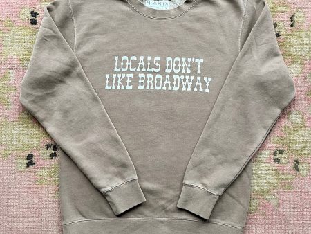 locals don t like broadway sweatshirt on Sale