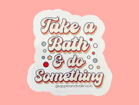 take a bath & do something sticker Hot on Sale